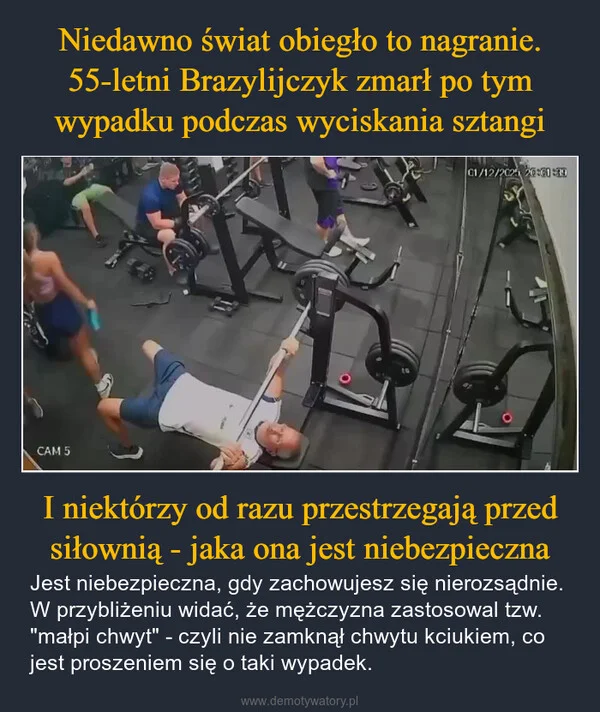 
    Niedawno świat obiegło to nagranie. 55-letni Brazylijczyk zmarł po tym wypadku podczas wyciskania sztangi I niektórzy od razu przestrzegają przed siłownią - jaka ona jest niebezpieczna