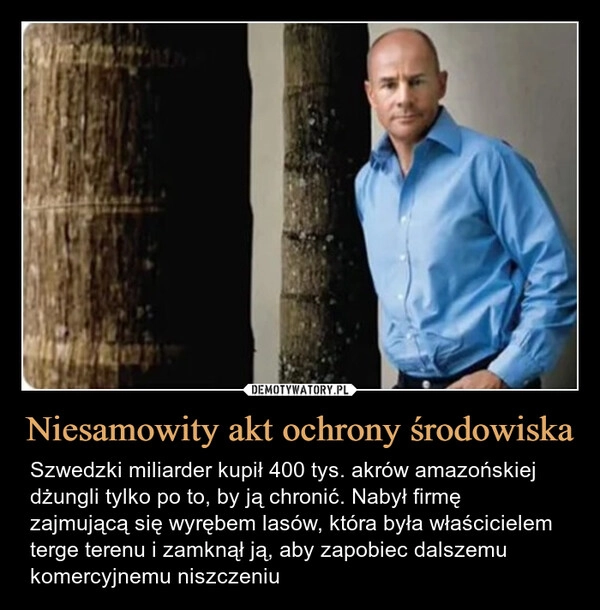 
    Niesamowity akt ochrony środowiska
