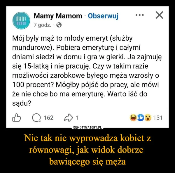 
    Nic tak nie wyprowadza kobiet z równowagi, jak widok dobrze bawiącego się męża