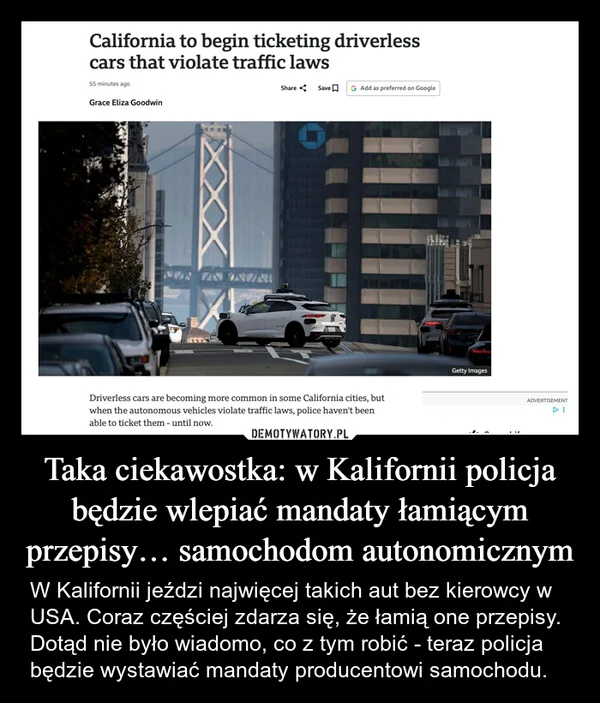 
    Taka ciekawostka: w Kalifornii policja będzie wlepiać mandaty łamiącym przepisy… samochodom autonomicznym