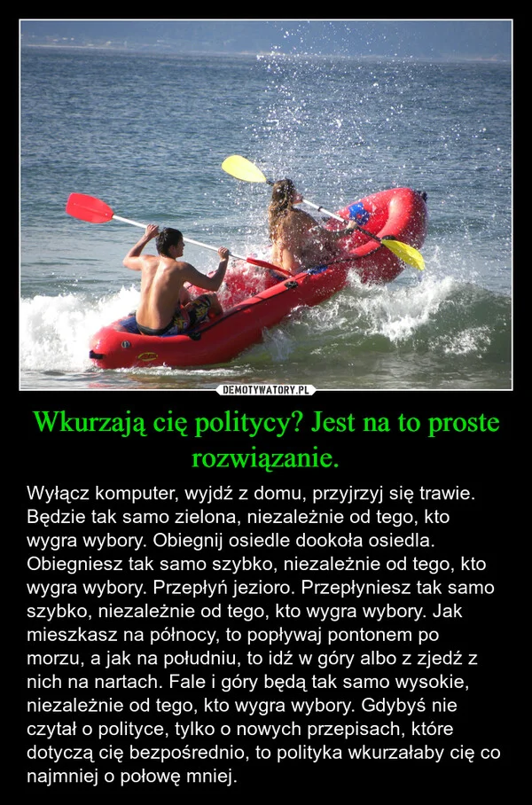 
    Wkurzają cię politycy? Jest na to proste rozwiązanie.