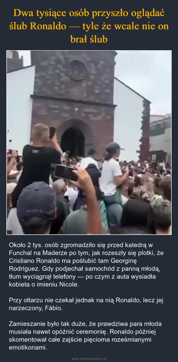 
    Dwa tysiące osób przyszło oglądać ślub Ronaldo — tyle że wcale nie on brał ślub