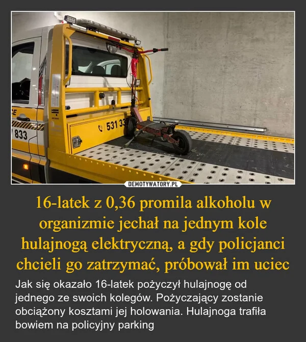 
    16-latek z 0,36 promila alkoholu w organizmie jechał na jednym kole hulajnogą elektryczną, a gdy policjanci chcieli go zatrzymać, próbował im uciec