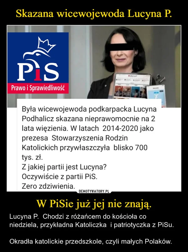 
    Skazana wicewojewoda Lucyna P. W PiSie już jej nie znają.