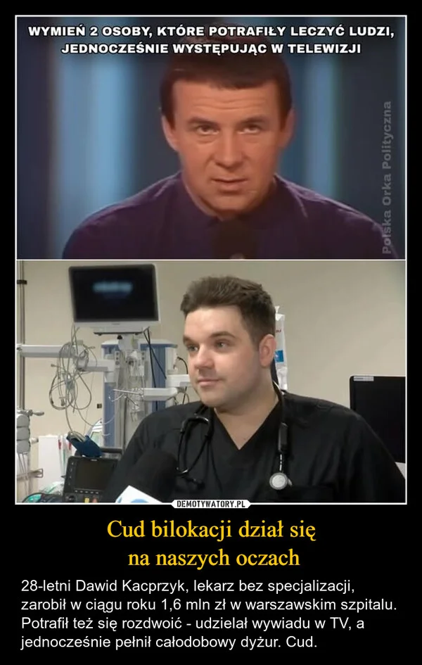 
    Cud bilokacji dział się na naszych oczach