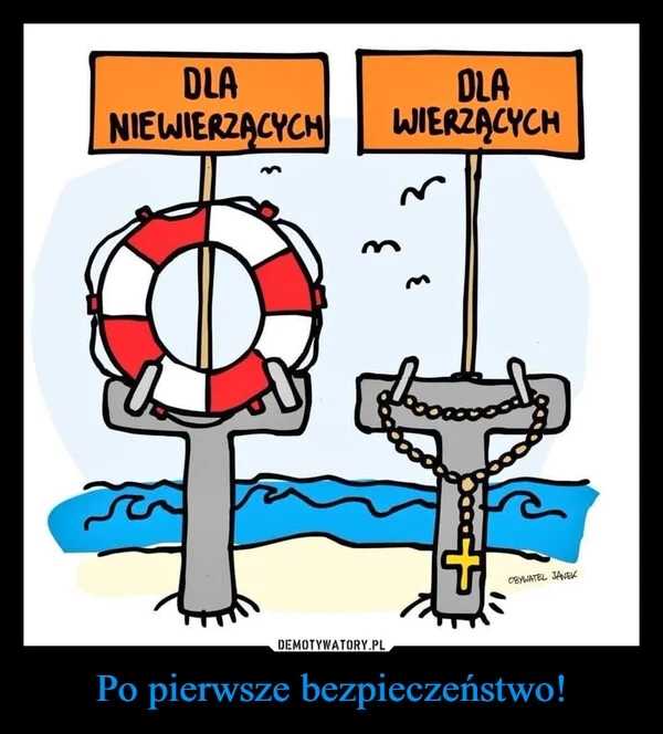 
    Po pierwsze bezpieczeństwo!