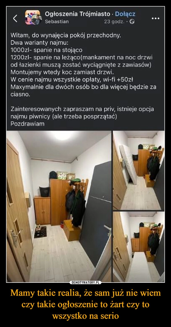 
    Mamy takie realia, że sam już nie wiem czy takie ogłoszenie to żart czy to wszystko na serio