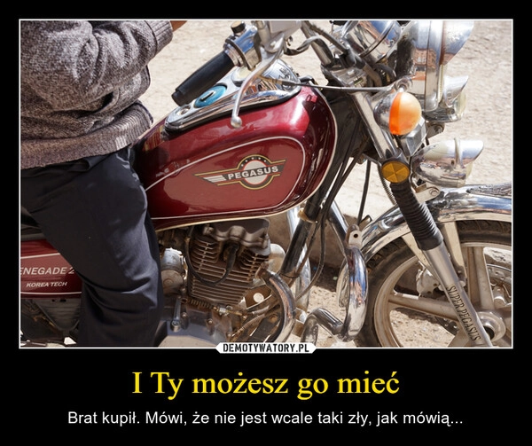 
    I Ty możesz go mieć