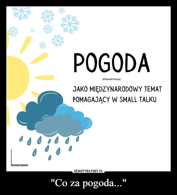 
    "Co za pogoda..."