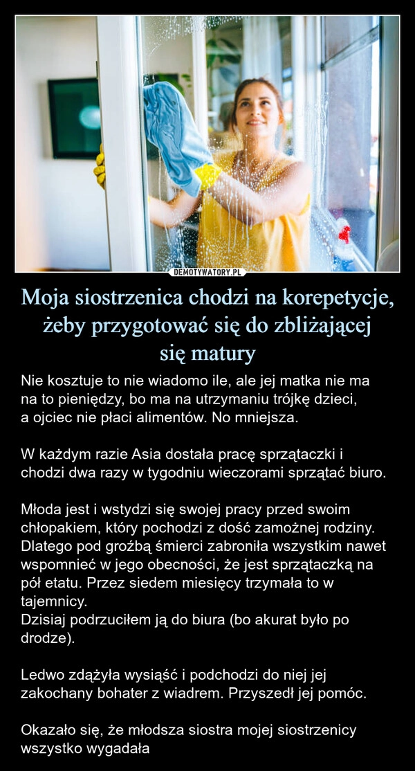 
    Moja siostrzenica chodzi na korepetycje, żeby przygotować się do zbliżającej
się matury