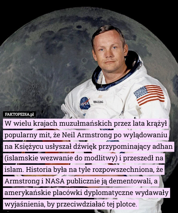 W wielu krajach muzułmańskich przez lata krążył popularny mit, że Neil Armstrong...
