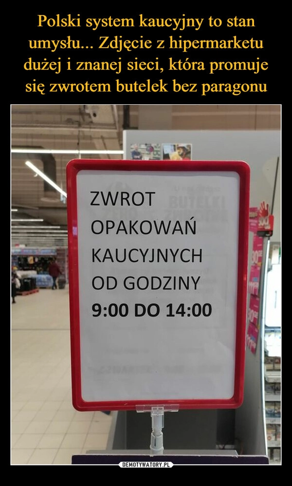 
    Polski system kaucyjny to stan umysłu... Zdjęcie z hipermarketu dużej i znanej sieci, która promuje się zwrotem butelek bez paragonu 