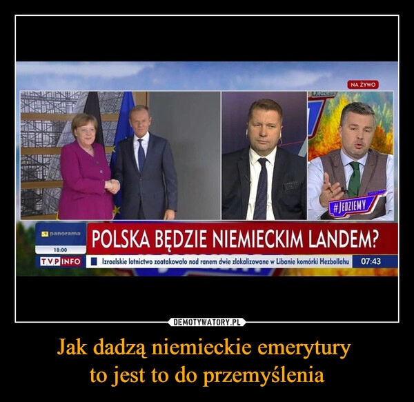 
    Jak dadzą niemieckie emerytury 
to jest to do przemyślenia