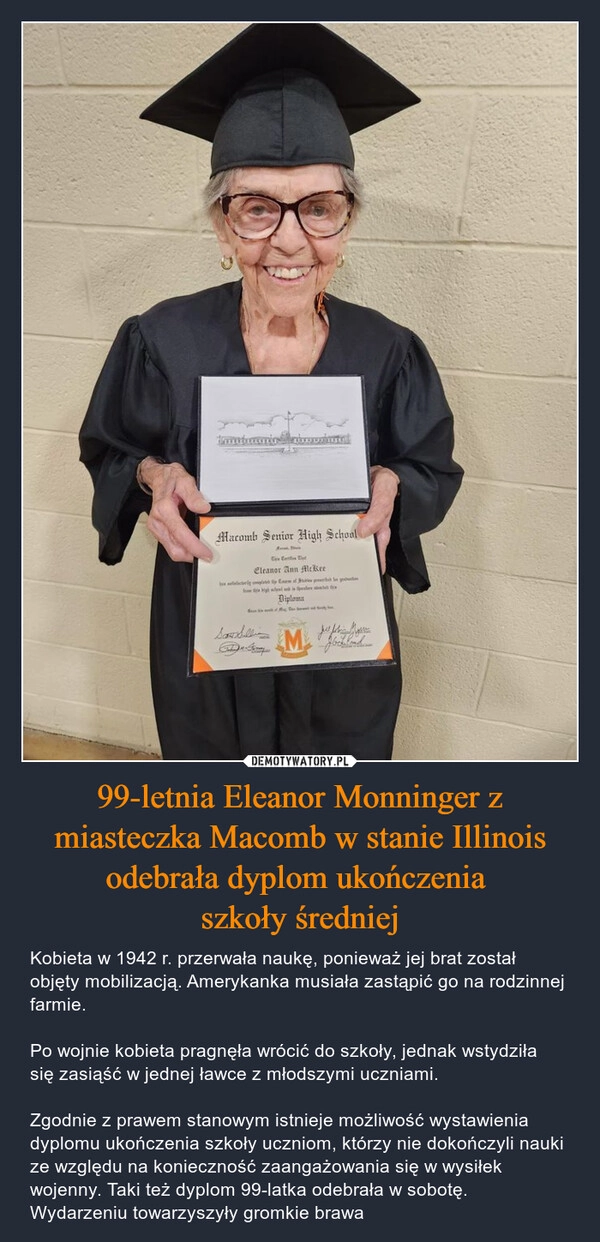 
    99-letnia Eleanor Monninger z miasteczka Macomb w stanie Illinois odebrała dyplom ukończenia 
szkoły średniej