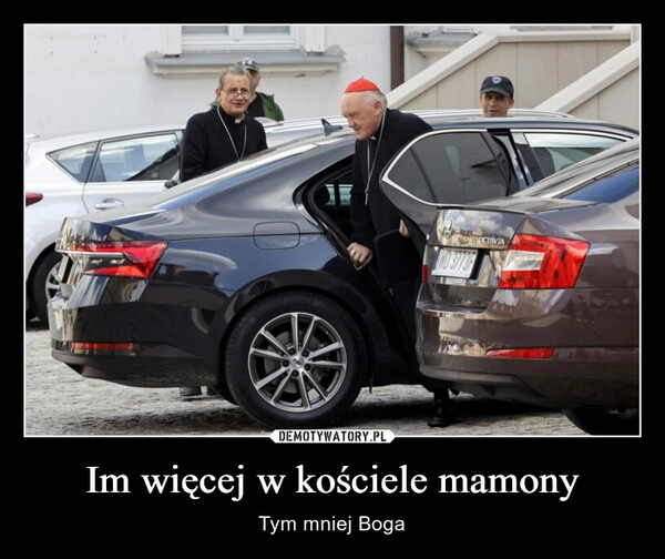 
    Im więcej w kościele mamony