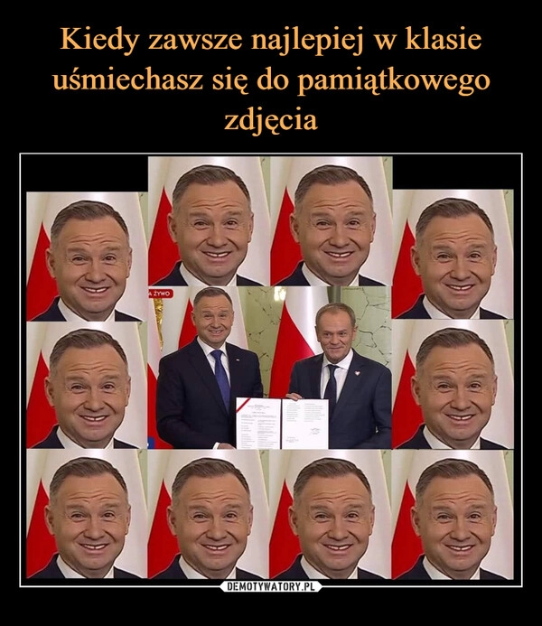 
    Kiedy zawsze najlepiej w klasie uśmiechasz się do pamiątkowego zdjęcia