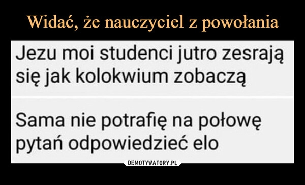 
    Widać, że nauczyciel z powołania