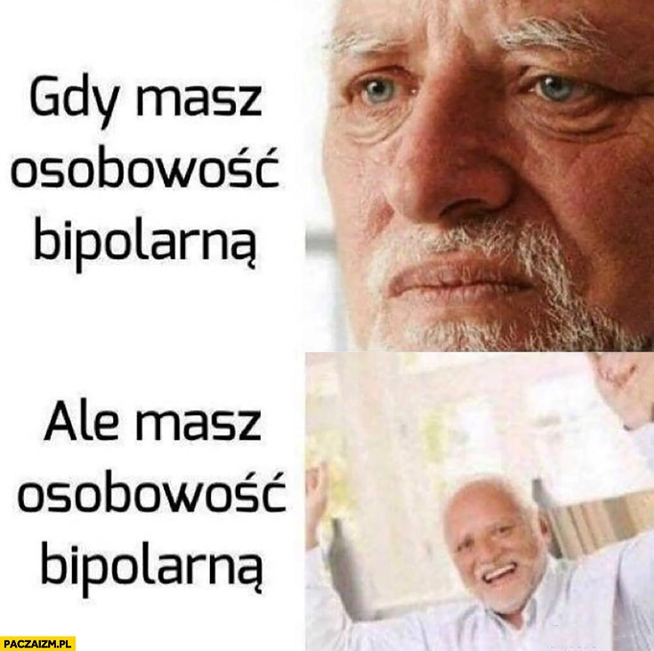 
    Gdy masz osobowość bipolarną ale masz osobowość bipolarną Dziwny pan ze stocku