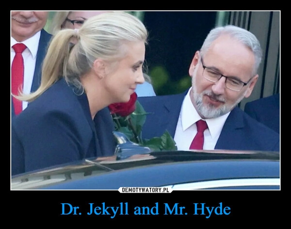 
    Dr. Jekyll and Mr. Hyde