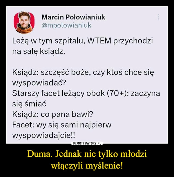 
    Duma. Jednak nie tylko młodzi
włączyli myślenie!