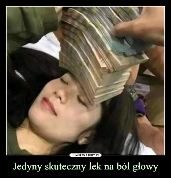 
    Jedyny skuteczny lek na ból głowy