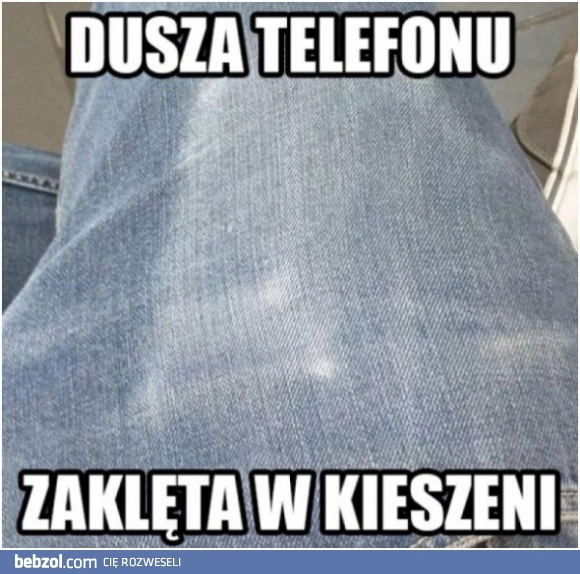 
    Dusza telefonu