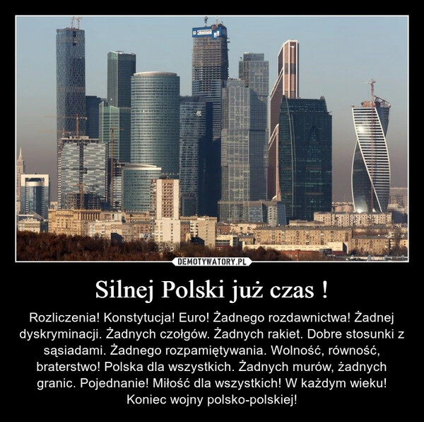 
    Silnej Polski już czas !