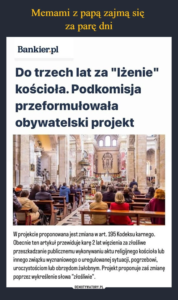 
    Memami z papą zajmą się 
za parę dni