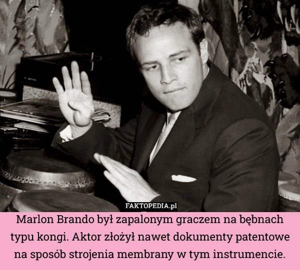 
    Marlon Brando był zapalonym graczem na bębnach typu kongi. Aktor złożył