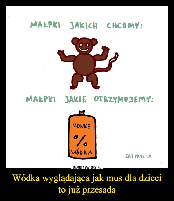 
    Wódka wyglądająca jak mus dla dzieci to już przesada