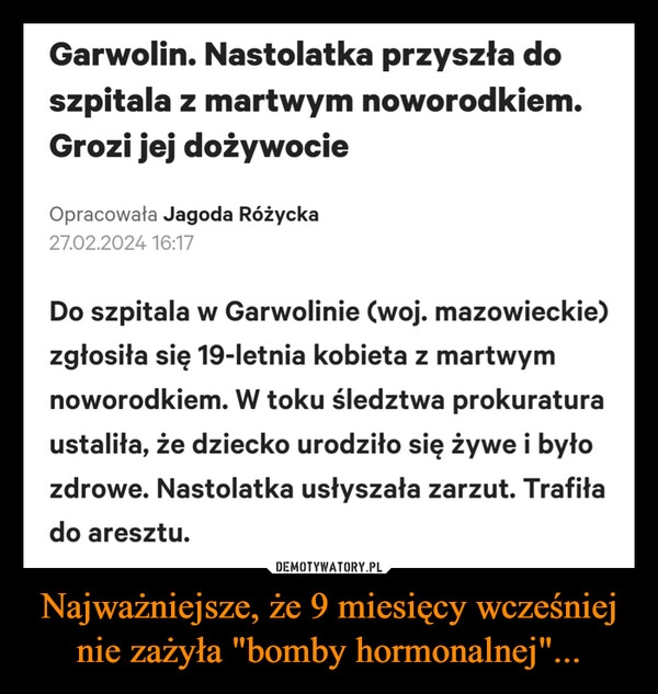 
    Najważniejsze, że 9 miesięcy wcześniej nie zażyła "bomby hormonalnej"...