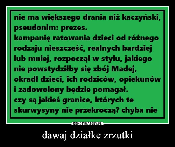 
    dawaj działke zrzutki