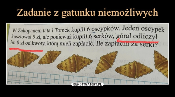 
    Zadanie z gatunku niemożliwych