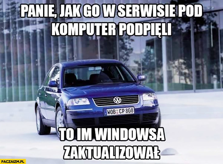 
    Panie, jak go w serwisie pod komputer podpięli to im Windowsa zaktualizował. Volkswagen Passat