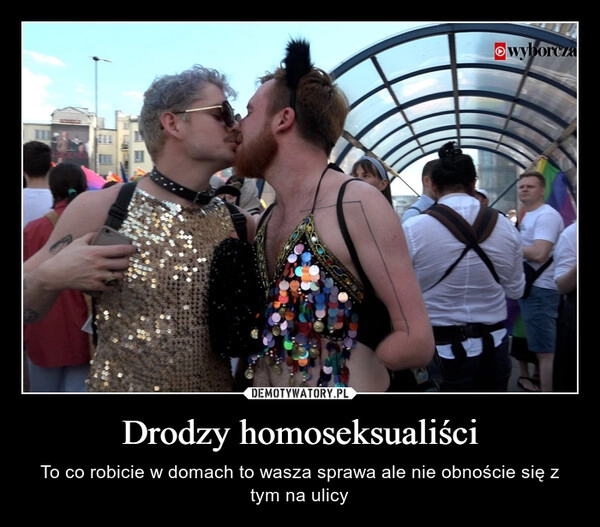 
    Drodzy homoseksualiści