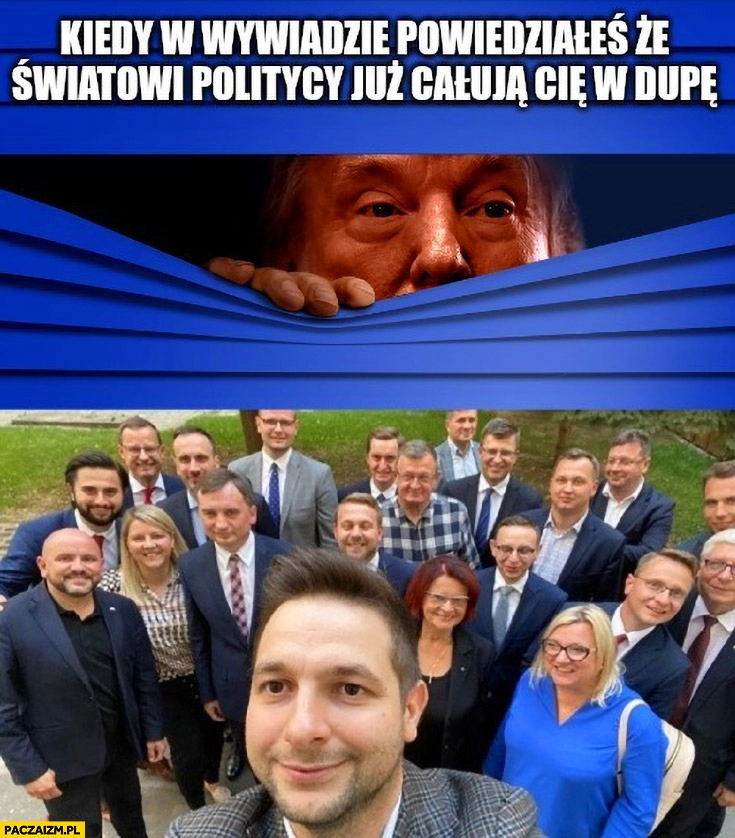
    Trump kiedy w wywiadzie powiedziałeś, że światowi politycy już całują cię w dupę pisowcy Jaki