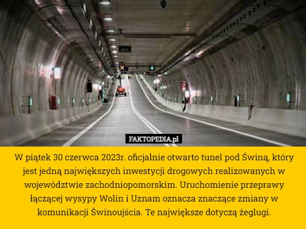 
    W piątek 30 czerwca 2023r. oficjalnie otwarto tunel pod Świną, który jest