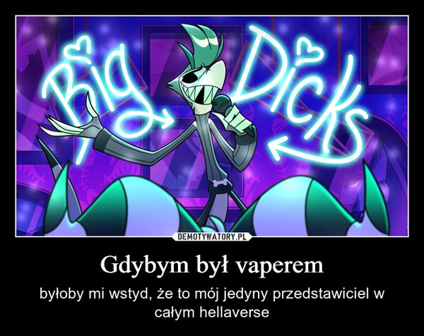 
    Gdybym był vaperem