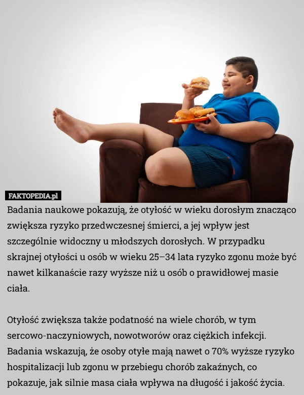 
    Badania naukowe pokazują, że otyłość w wieku dorosłym znacząco zwiększa