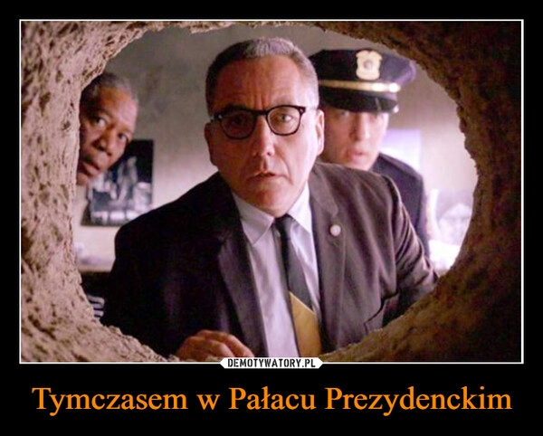 
    Tymczasem w Pałacu Prezydenckim