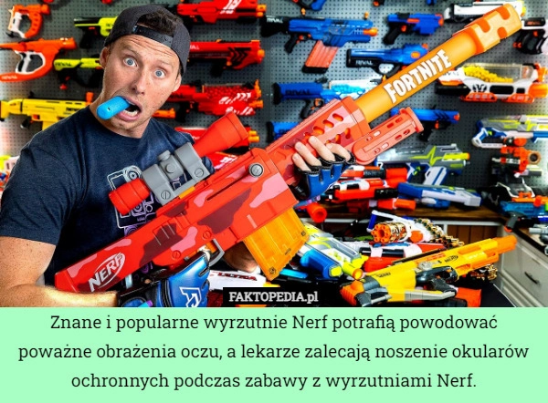 
    Znane i popularne wyrzutnie Nerf potrafią powodować poważne obrażenia oczu,