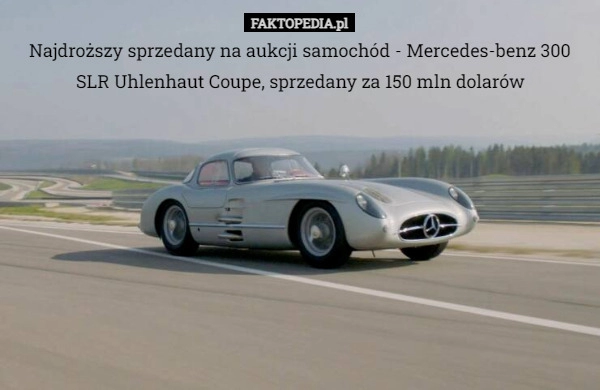 
    Najdroższy sprzedany na aukcji samochód - Mercedes-benz 300 SLR Uhlenhaut