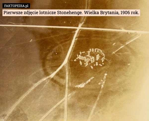 
    Pierwsze zdjęcie lotnicze Stonehenge. Wielka Brytania, 1906 rok.