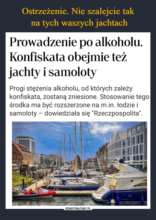 
    Ostrzeżenie. Nie szalejcie tak
 na tych waszych jachtach