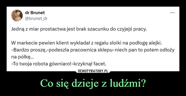 
    Co się dzieje z ludźmi?