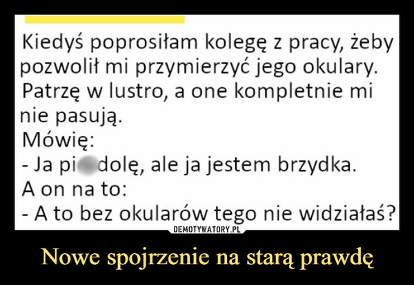 
    Nowe spojrzenie na starą prawdę