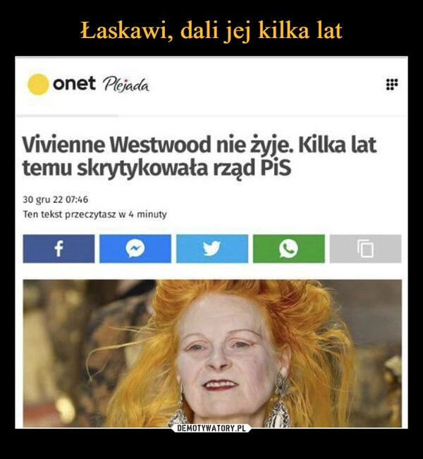 
    Łaskawi, dali jej kilka lat 