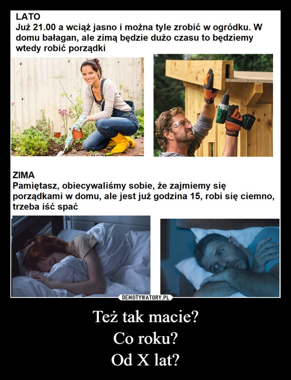 
    Też tak macie?
Co roku?
Od X lat?