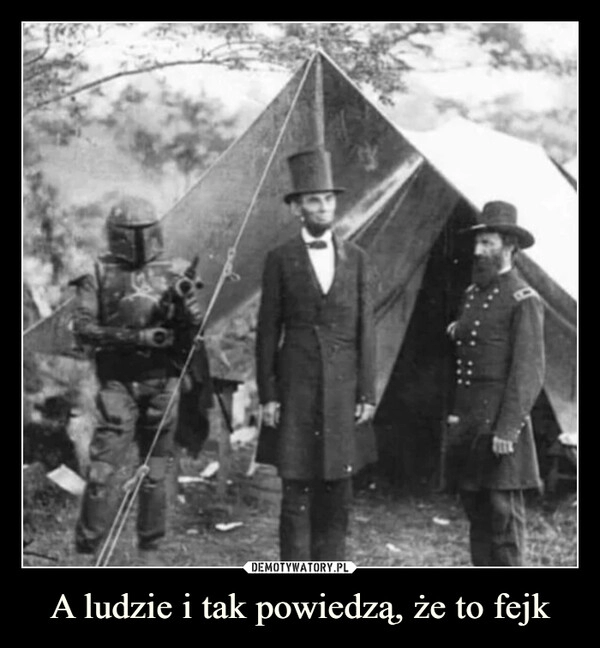 
    A ludzie i tak powiedzą, że to fejk