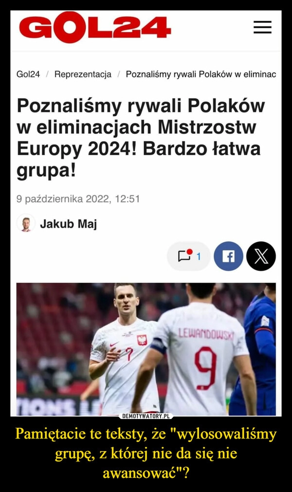 
    Pamiętacie te teksty, że "wylosowaliśmy grupę, z której nie da się nie awansować"?